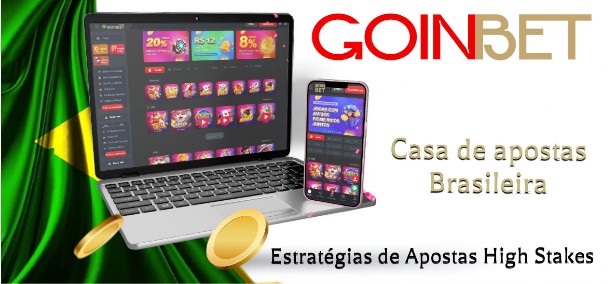 Estratégias de apostas high stakes Goinbet