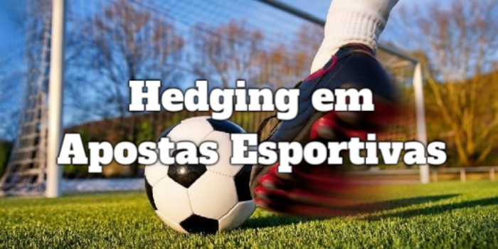 Hedging em apostas esportivas: jogando para reduzir o risco